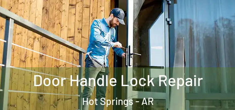 Door Handle Lock Repair Hot Springs - AR