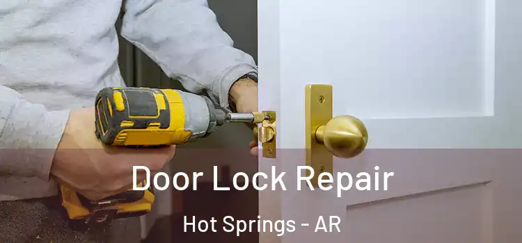 Door Lock Repair Hot Springs - AR