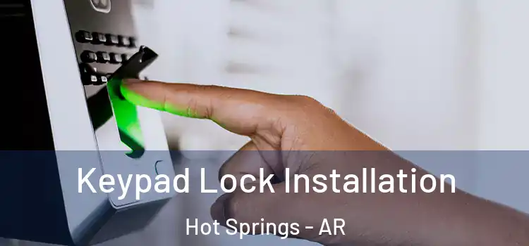 Keypad Lock Installation Hot Springs - AR