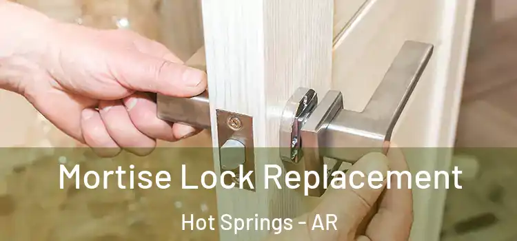 Mortise Lock Replacement Hot Springs - AR