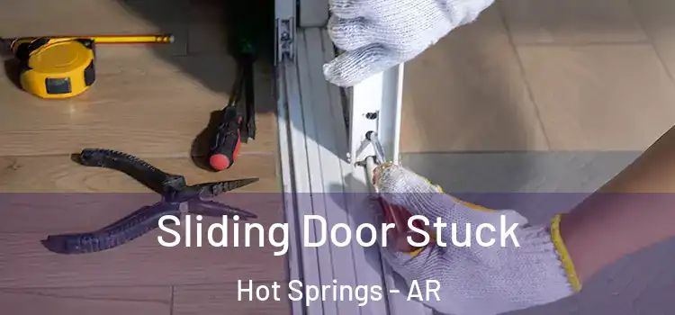 Sliding Door Stuck Hot Springs - AR
